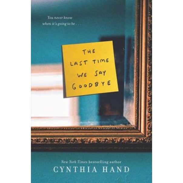 The Last Time We Say Goodbye, Cynthia Hand (Author)