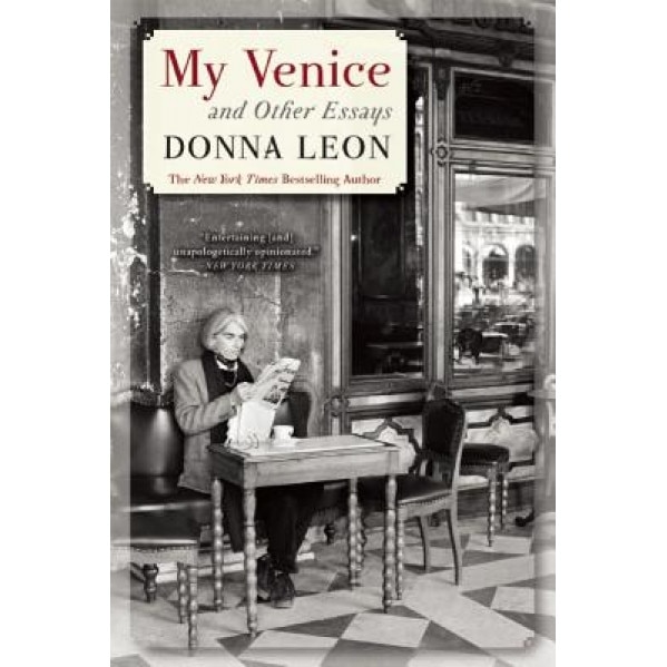 My Venice and Other Essays, Donna Leon (Author)