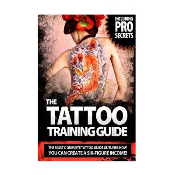 The Tattoo Training Guide: The Most Comprehensive, Easy to Follow Tattoo Training Guide., MR Stephan Hawke (Author)