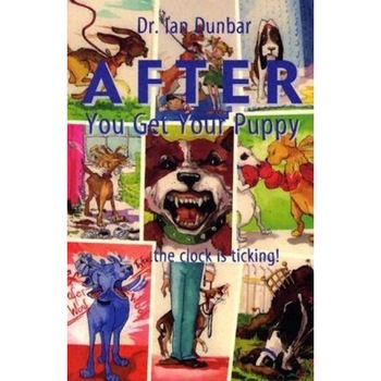 After You Get Your Puppy, Ian Dunbar After You Get Your Puppy, Ian Dunbar