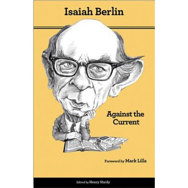 Against the Current: Essays in the History of Ideas (Second Edition), Isaiah Berlin (Author)