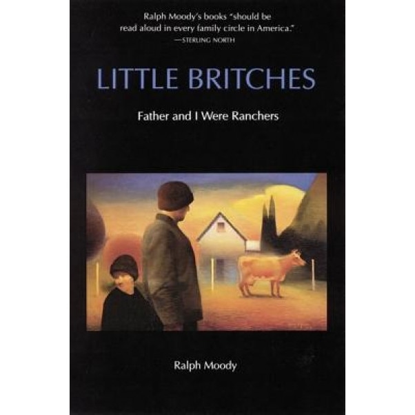Little Britches: Father and I Were Ranchers, Ralph Moody, Terry Ed. Moody