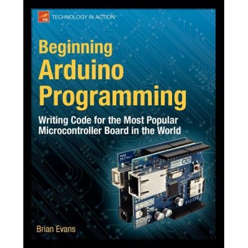 Beginning Arduino Programming - Brian Evans (Author)