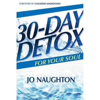 30 Day Detox for Your Soul, Jo Naughton (Author) 30 Day Detox for Your Soul, Jo Naughton (Author)