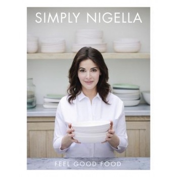 Simply Nigella: Feel Good Food, Nigella Lawson (Author) Simply Nigella: Feel Good Food, Nigella Lawson (Author)