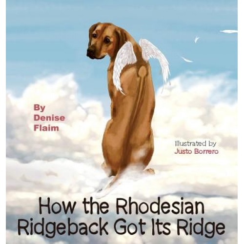 How the Rhodesian Ridgeback Got Its Ridge, Denise Flaim (Author)