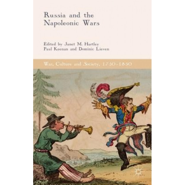 Russia and the Napoleonic Wars, Janet M. Hartley (Editor)