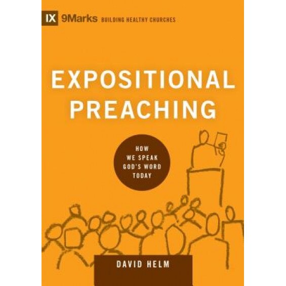 Expositional Preaching: How We Speak God's Word Today, David R. Helm (Author)