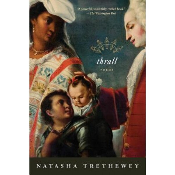 Thrall: Poems, Natasha Trethewey (Author)