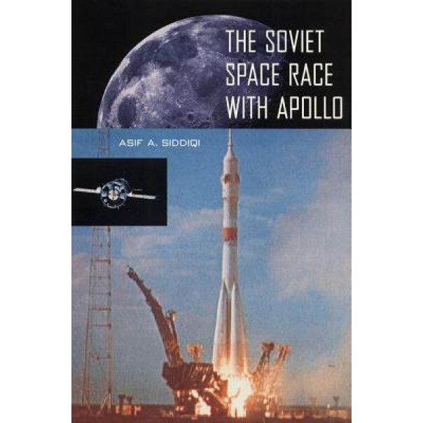 The Soviet Space Race with Apollo, Asif A. Siddiqi (Author)