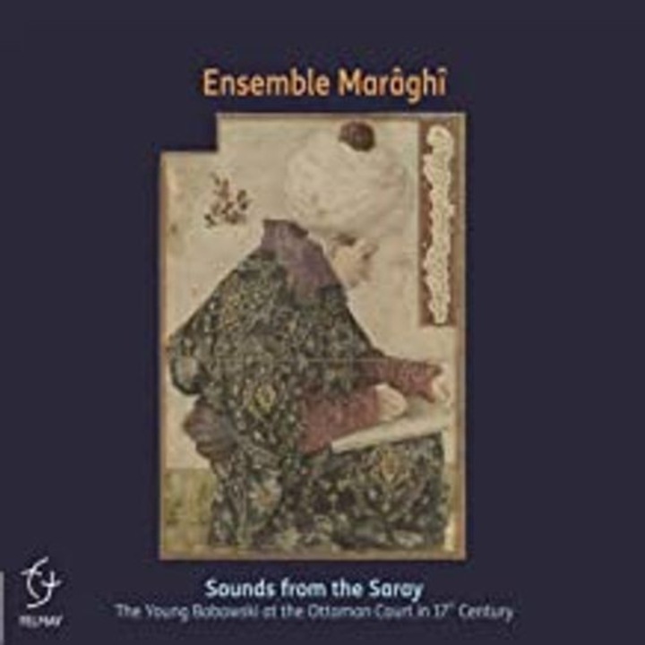 Ensemble Maraghi - Sounds From The Saray (Young Bobowski At The Ottoman Court In 17th Century) (1CD)