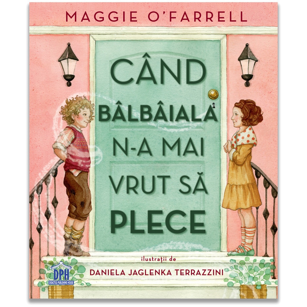 Cand balbaiala n-a mai vrut să plece, Maggie O’Farrell
