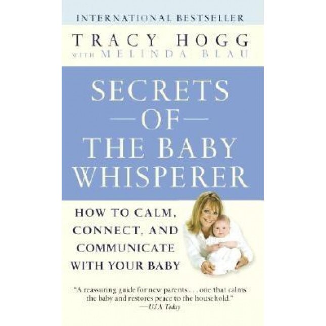Secrets of the Baby Whisperer: How to Calm, Connect, and Communicate with Your Baby, Tracy Hogg (Author)