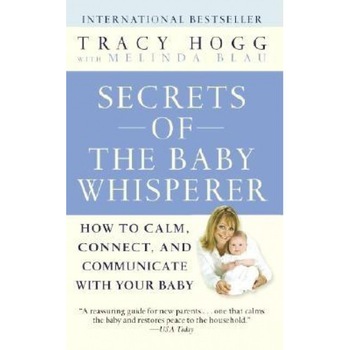 Secrets of the Baby Whisperer: How to Calm, Connect, and Communicate with Your Baby, Tracy Hogg (Author) Secrets of the Baby Whisperer: How to Calm, Connect, and Communicate with Your Baby, Tracy Hogg (Author)