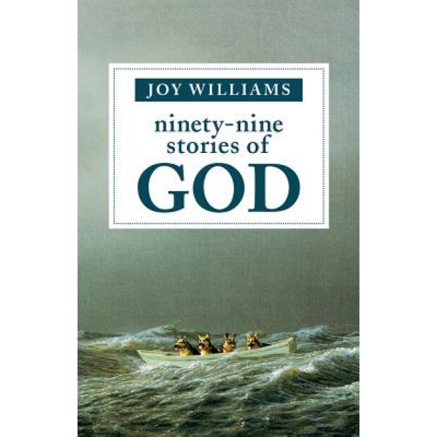Ninety-Nine Stories of God, Joy Williams (Author)