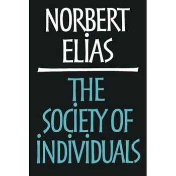 Society of Individuals, Norbert Elias (Author) Society of Individuals, Norbert Elias (Author)