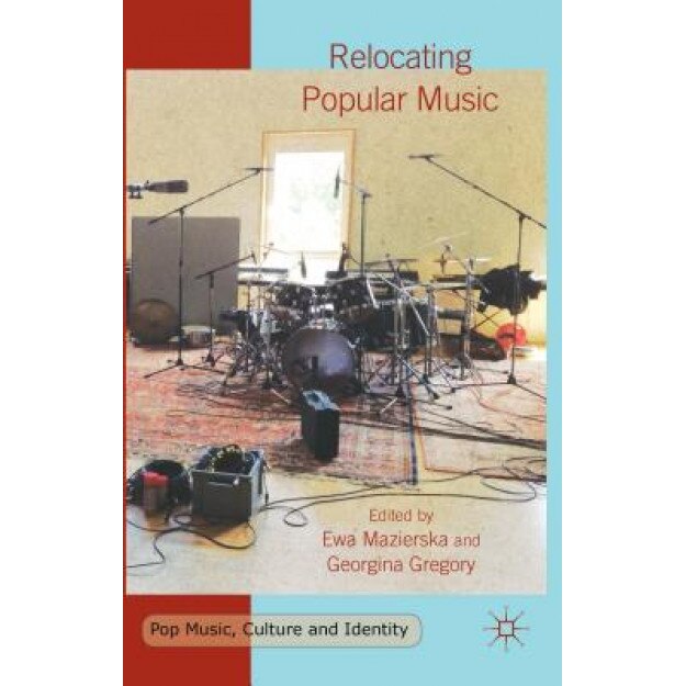 Relocating Popular Music, Ewa Mazierska (Editor)