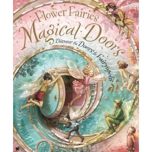 Flower Fairies Magical Doors: Discover the Doors to Fairyopolis, Cicely Mary Barker