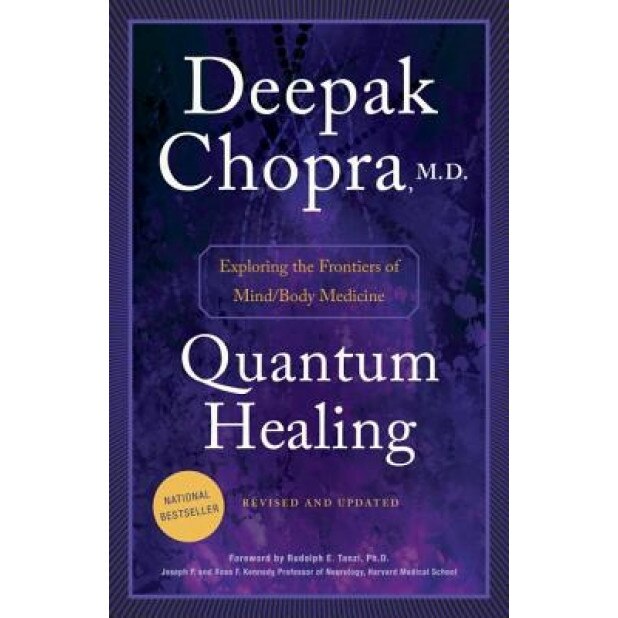 Quantum Healing: Exploring the Frontiers of Mind/Body Medicine - Deepak Chopra (Author)
