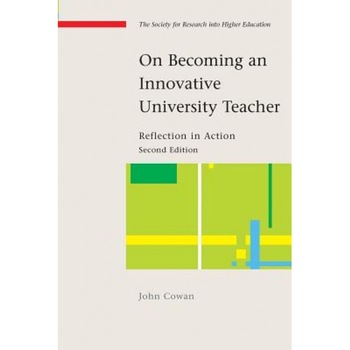 On Becoming an Innovative University Teacher: Reflection in Action, John Cowan (Author) On Becoming an Innovative University Teacher: Reflection in Action, John Cowan (Author)