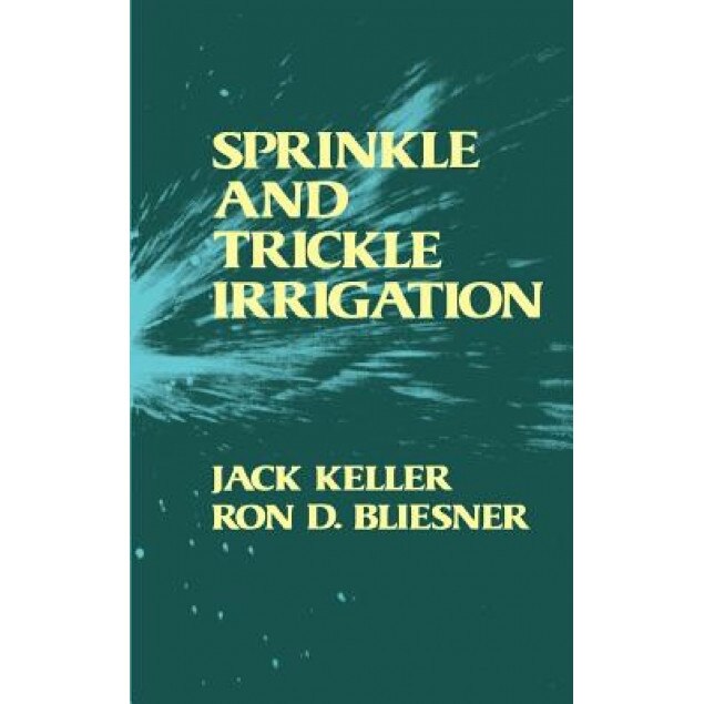 Sprinkle and Trickle Irrigation, Jack Keller (Author)