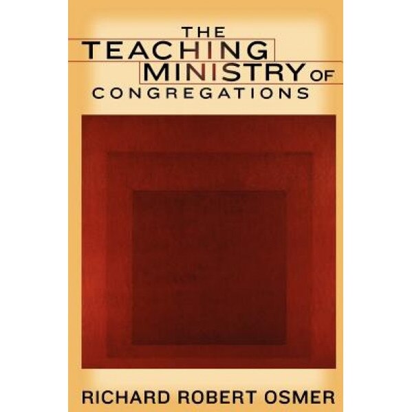 The Teaching Ministry of Congregations, Richard R. Osmer (Author)