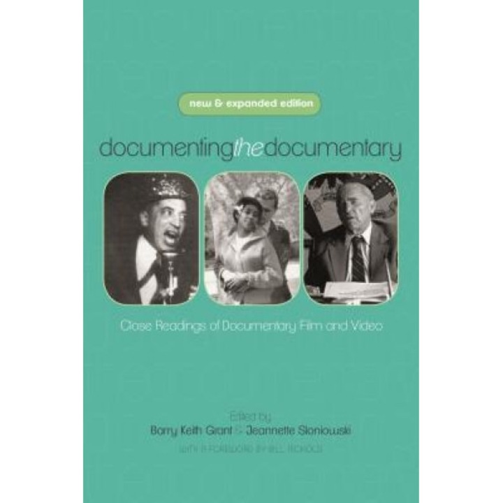 Documenting the Documentary: Close Readings of Documentary Film and Video, Barry Keith Grant (Editor)