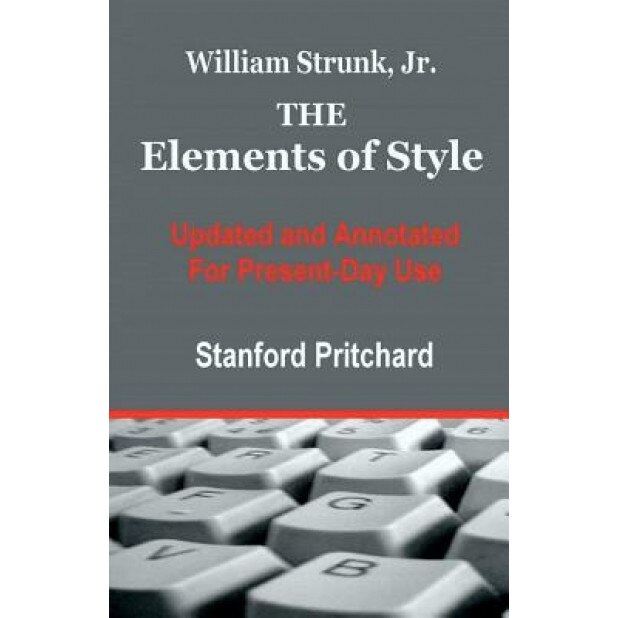 The Elements of Style: Updated and Annotated for Present-Day Use, MR Stanford K. Pritchard (Author)