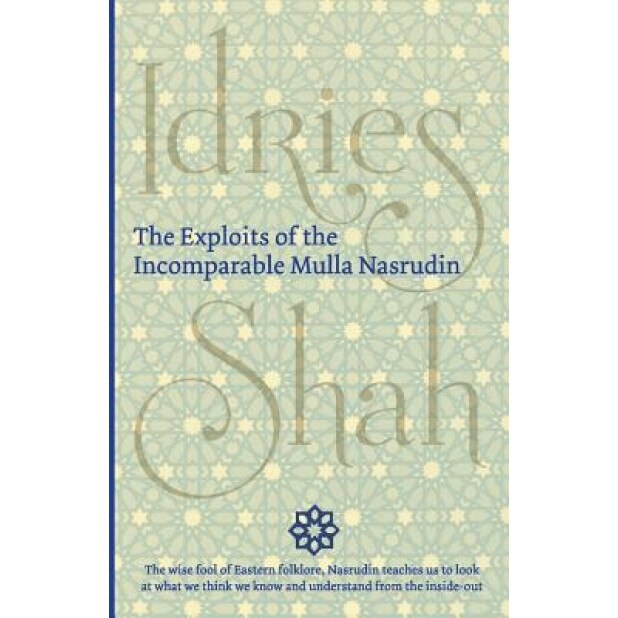 The Exploits of the Incomparable Mulla Nasrudin, Idries Shah (Author)