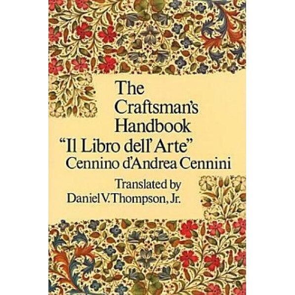 The Craftsman's Handbook, Cennino A. Cennini