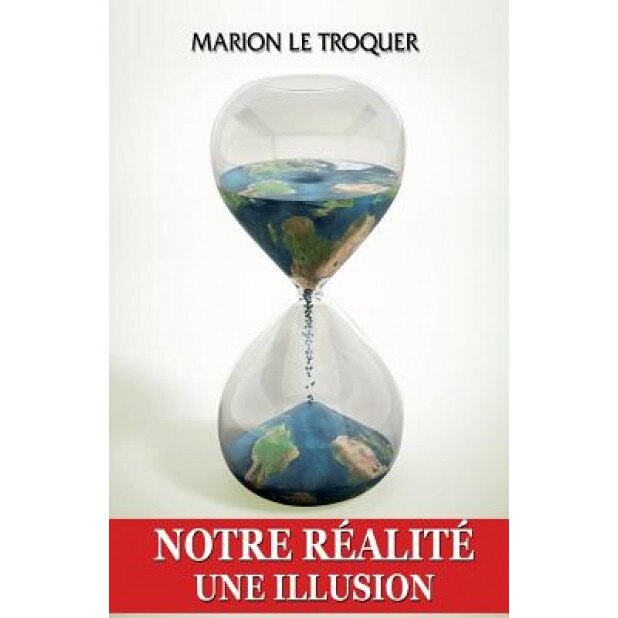 Notre Realite Une Illusion, Marion Le Troquer (Author)