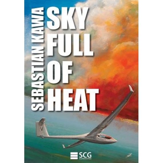 Sky Full of Heat: Passion, Knowledge, Experience, Sebastian Kawa (Author)