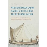 mediterranean labor markets in the first age of globalization an economic history of real wages and market integration paul caruana galizia author imagen 22_0_
0