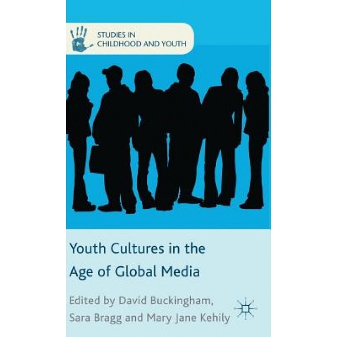 Youth Cultures in the Age of Global Media, David, Professor Buckingham (Editor)