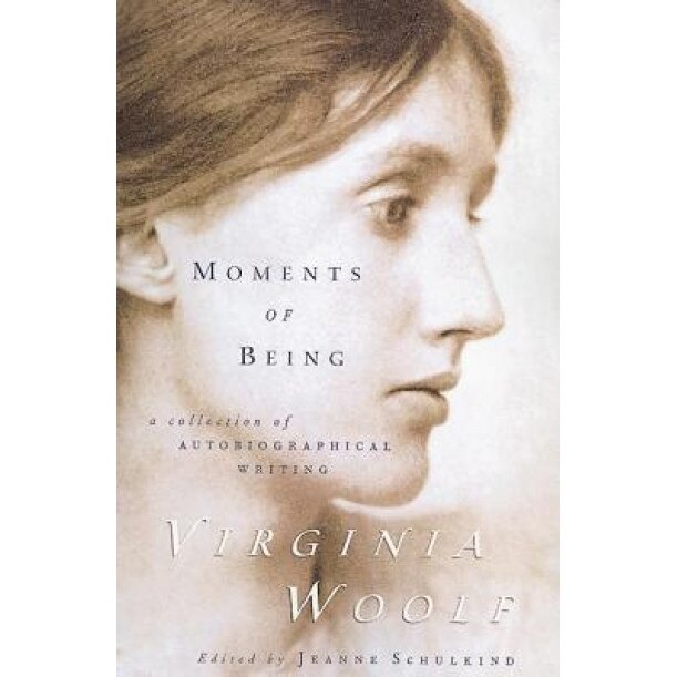 Moments of Being: Second Edition, Virginia Woolf