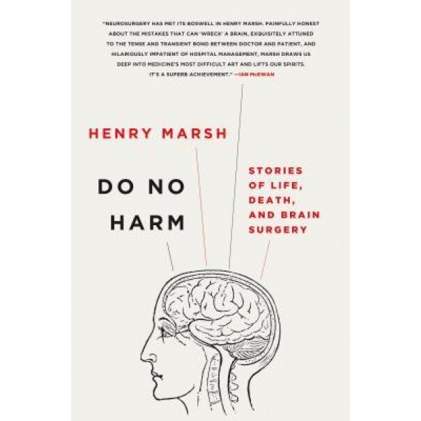 Do No Harm: Stories of Life, Death, and Brain Surgery, Henry Marsh (Author)