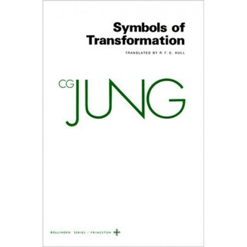 Collected Works of C.G. Jung, Volume 5: Symbols of Transformation - C. G. Jung, Carl Gustav Jung Collected Works of C.G. Jung, Volume 5: Symbols of Transformation - C. G. Jung, Carl Gustav Jung
