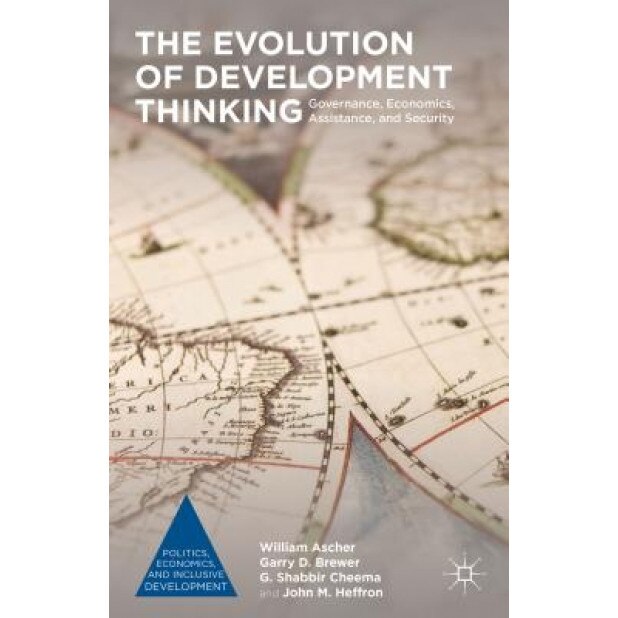The Evolution of Development Thinking: Governance, Economics, Assistance, and Security, William Ascher (Author)