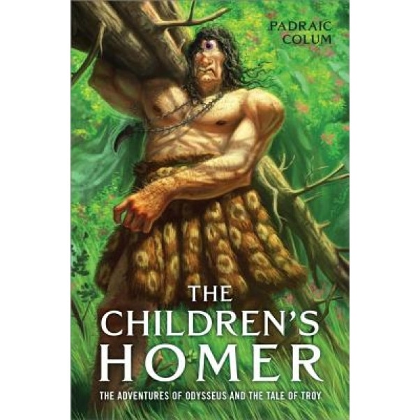 The Children's Homer: The Adventures of Odysseus and the Tale of Troy, Padraic Colum