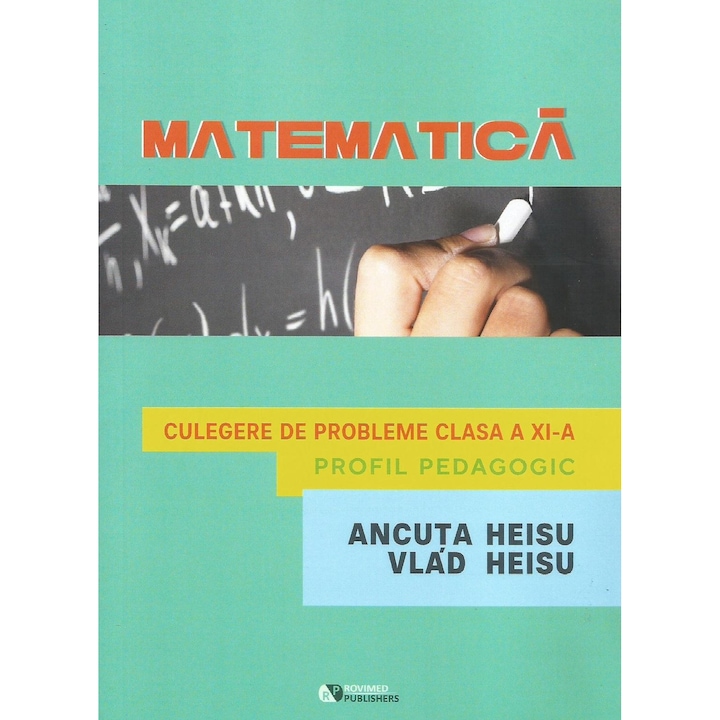 Matematica. Culegere de probleme. Clasa a XI-a. Profil pedagogic, Ancuta Heisu