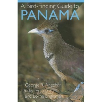A Bird-Finding Guide to Panama, George R. Angehr (Author) A Bird-Finding Guide to Panama, George R. Angehr (Author)