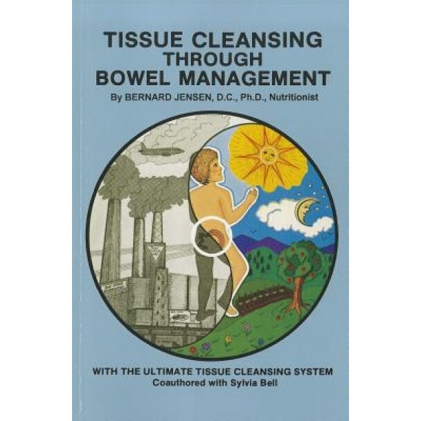 Tissue Cleansing Through Bowel Management, Bernard Jensen (Author)
