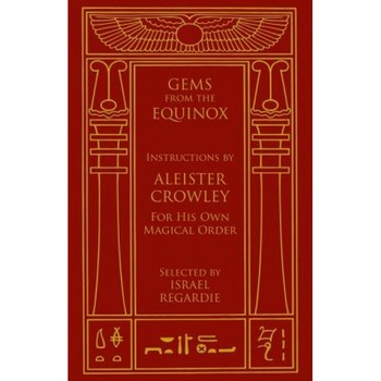 Gems from the Equinox: Instructions by Aleister Crowley for His Own Magical Order - Aleister Crowley Gems from the Equinox: Instructions by Aleister Crowley for His Own Magical Order - Aleister Crowley