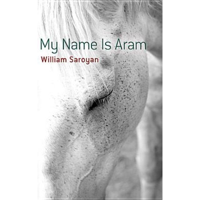 My Name Is Aram, William Saroyan (Author)