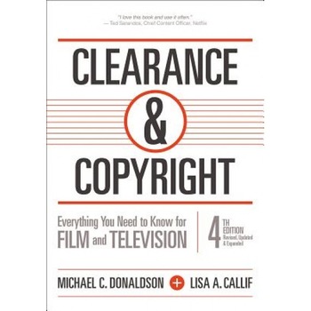 Clearance and Copyright Everything You Need to Know for Film and Television, Michael C. Donaldson (Author) Clearance and Copyright Everything You Need to Know for Film and Television, Michael C. Donaldson (Author)