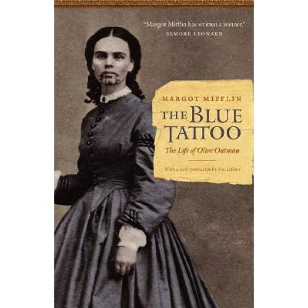 The Blue Tattoo: The Life of Olive Oatman, Margot Mifflin (Author)