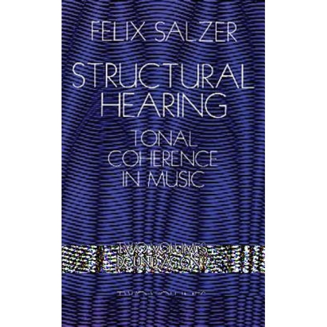 Structural Hearing: Tonal Coherence in Music, Felix Salzer