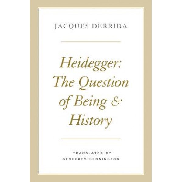 Heidegger: The Question of Being and History, Jacques Derrida (Author)