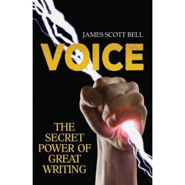 Voice: The Secret Power of Great Writing, James Scott Bell (Author)