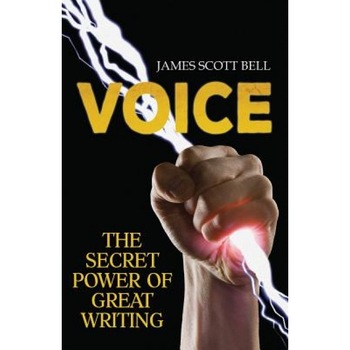 Voice: The Secret Power of Great Writing, James Scott Bell (Author) Voice: The Secret Power of Great Writing, James Scott Bell (Author)